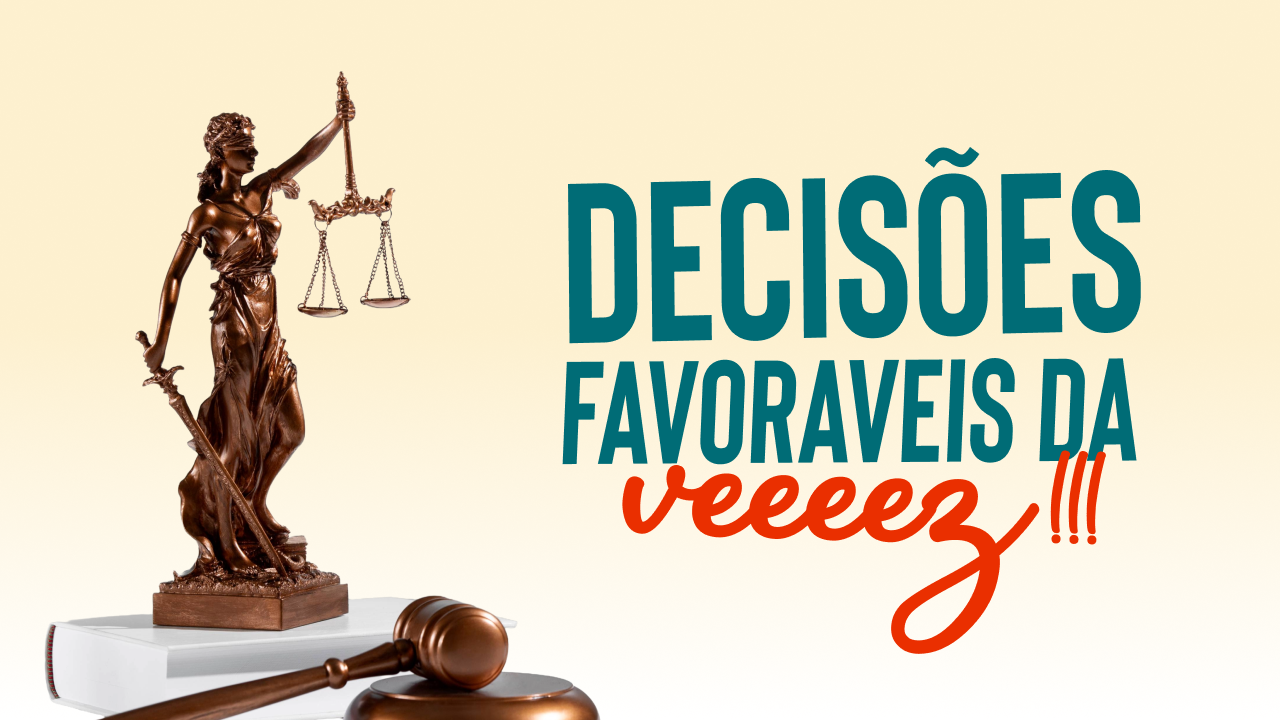 Decisões Favoráveis da Vez