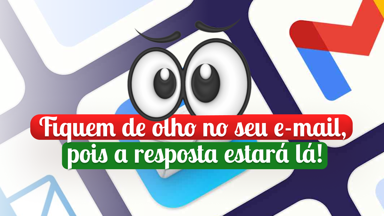 Fiquem de olho em seus emails